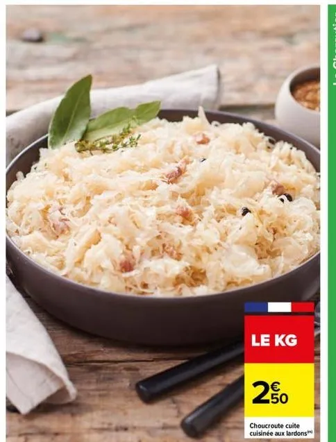 le kg  €  20  choucroute cuite cuisinée aux lardons 
