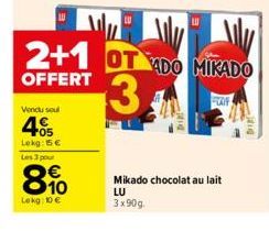 Vendu soul  405  Lekg: 15 € Les 3 pour  8%  Lokg: 10 €  OFFERT  2+1 OTADO MIKADO 3  TAIF  Mikado chocolat au lait LU 3x90g.  Drip 