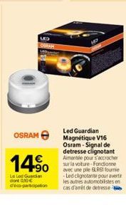OSRAM  14.⁹0  Le Led Guardian dont 010€ deco-participation  Led Guardian Magnétique V16 Osram - Signal de detresse clignotant Aimantée pour s'accrocher sur la voiture-Fonctionne avec une pile 6LR61 fo
