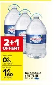 crista  2+1  offert  vendu se  0%  lel:06€ les 3 par  1%  lel one  crista  eau de source cristaline bidon 5 l  cristaline 
