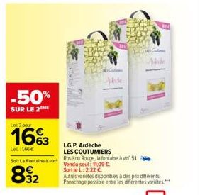 -50%  SUR LE 2  Les 2 pour  16%3  LeL:166€  LG.P. Ardèche LES COUTUMIERS  Soit La Fontaine à vin Rosé au Rouge, la fontaine à vin 5L Vendu seul: 11,09 €.  Soit le L: 2,22 €  32  Jede  Autres variétés 