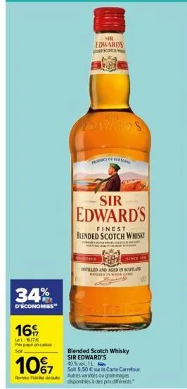 34%  d'économies  16  let:1617€ por paye en case sot  10%7  remise fedeute  sir  edwards pod scotch w  towards  produce of scotlan  sir  edward's  mutta  finest blended scotch whisky  stilled and aged