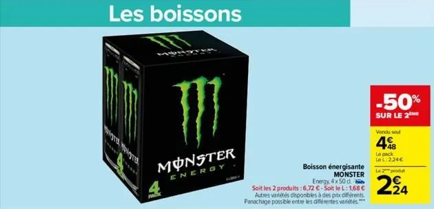 les boissons  20170  }}}  monster  energy  boisson énergisante monster  energy, 4 x 50 d.  soit les 2 produits:6,72 € - soit le l: 1,68 € autres variétés disponibles à des prix différents.  panachage 