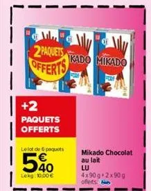 "m"  2paquets kado mikado offerts  +2  paquets offerts  le lot de 6 paquets  40  lekg: 10,00 €  mikado chocolat au lait  lu  4x90g+2x90g offers  