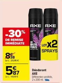 -30%  DE REMISE IMMÉDIATE  898  Le L:20,95 €  €  5%7  Le L:14,68 €  AXE AXE  ATSLOTX2  SPRAYS  FRAIS  Deodorant AXE Différentes variétés, 2x 200 ml. 
