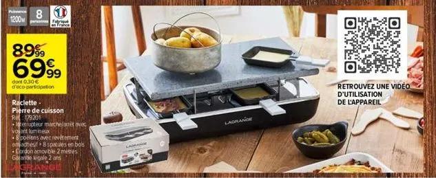 1200w  8  fabriqu france  8999 6999  dont 0,30€ d'éco-participation  raclette- pierre de cuisson  ref: 179201  terrupteur marchelarre avec voyant lumineux  spoelens avec revêtement ansadhésif 8 spatul