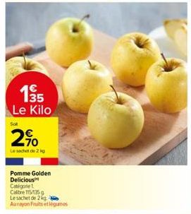 135 Le Kilo  Sot  -70  Le sachet de 2 kg  Pomme Golden Delicious Catégorie  Calibre 115/135 g Le sachet de 2 kg. A Aurayon Fruits et légumes 