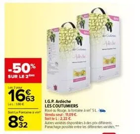 -50%  sur le 2  les 2 pour  16%3  lel:166€  lg.p. ardèche les coutumiers  soit la fontaine à vin rosé au rouge, la fontaine à vin 5l vendu seul: 11,09 €.  soit le l: 2,22 €  32  jede  autres variétés 