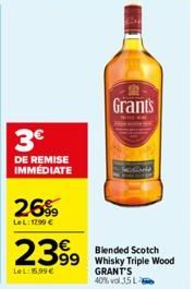3€  DE REMISE IMMÉDIATE  26%  LeL: 1290€  2399  LeL: 5,99€  Grants  Blended Scotch Whisky Triple Wood GRANT'S 40% vol 35 L-6 