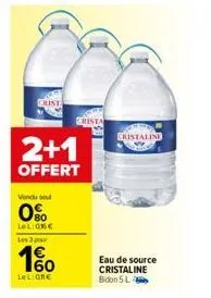 crista  2+1  offert  vendu se  0%  lel:06€ les 3 par  1%  lel one  crista  eau de source cristaline bidon 5 l  cristaline 