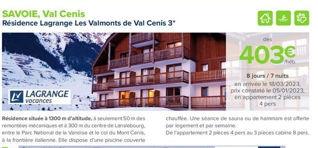 LAGRANGE  vacances  SAVOIE, Val Cenis  Résidence Lagrange Les Valmonts de Val Cenis 3*  G  dès  403€  80  8 jours / 7 nuits  en arrivée le 18/03/2023, prix constaté le 05/01/2023, en appartement 2 piè