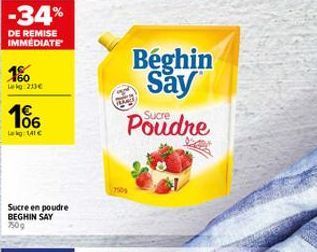 -34%  DE REMISE IMMEDIATE  160 Lekg: 233€  106  Lekg: 141 €  Sucre en poudre BEGHIN SAY 750g  7509  Béghin Say  Poudre 