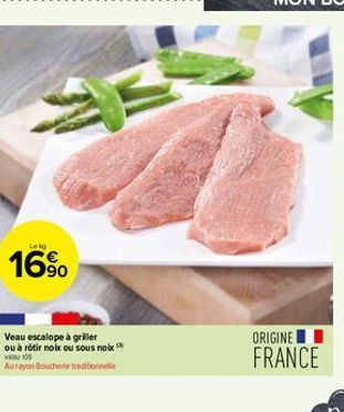 Lekg  16%  Veau escalope à griller ou à rôtir noix ou sous noix veau ros  Aurayon Boucherie traditionnelle  ORIGINE  FRANCE  