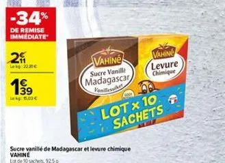 -34%  de remise immediate  201  lekg: 22€  199  lekg: 5.03 €  sucre vanille de madagascar et levure chimique  vahine  lot de 10 sachets, 92,5 g  vahine sucre vanille madagascar vanillesuker  lotx 10 s