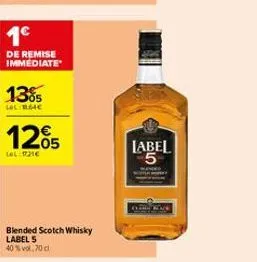 1€  de remise immédiate  13%  lol bohe  1205  lel: 021€  blended scotch whisky label 5 40% vol. 70 cl  label 5 