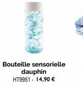 Bouteille sensorielle dauphin HT9951 - 14,90 € 