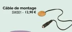 câble de montage sw301 - 12,90 € 