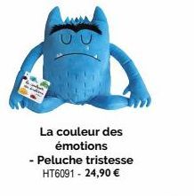 La couleur des émotions  - Peluche tristesse HT6091 - 24,90 € 