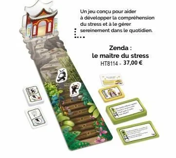 3  hao  c  ä  un jeu conçu pour aider  à développer la compréhension du stress et à le gérer sereinement dans le quotidien.  zenda:  le maitre du stress ht8114 - 37,00 €  