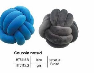 Coussin noeud  HT6115.B bleu 39,90 € l'unité  HT6115.G  gris 