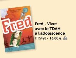 Fred  Fred - Vivre  avec le TDAH à l'adolescence HT5490 - 16,00 € 