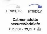 HT10130.TR HT10130.VI  Calmer adulte secureWorkSafe HT10130 - 29,95 € A 