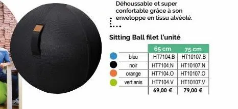 déhoussable et super confortable grâce à son enveloppe en tissu alvéolé.  bleu  sitting ball filet l'unité  noir  orange vert anis  65 cm 75 cm ht7104.b ht10107.b  ht7104.n ht10107.n  ht7104.0 ht10107
