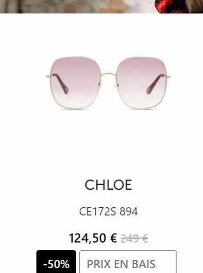 chloe  ce172s 894  124,50 € 249 €  -50% prix en bais 