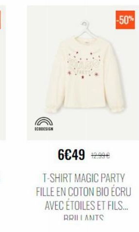 ECODESIGN  -50%  6€49  T-SHIRT MAGIC PARTY FILLE EN COTON BIO ÉCRU AVEC ÉTOILES ET FILS....  BRILLANTS  10.000 