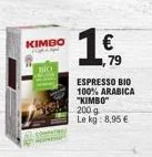 kimbo  bio  compet  1.  €  79  espresso bio 100% arabica "kimbo" 200 g le kg: 8,95 € 