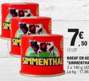 SIM  SIM  1€  ,50  SIMMENTHAL SIMMENTHAL  3 x 140 g (420g).  Le kg: 17,86 €. 