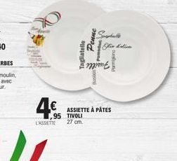 4€  L'ASSETTE  95  Tagliatelle  Penne  The distin  יינו?  ASSIETTE À PÂTES TIVOLI  27 cm. 