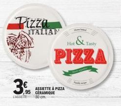 Pizza  ITALIAN  3€  95  L'ASSETTE  ASSIETTE À PIZZA CERAMIQUE  30 cm.  & Tasty  PIZZA  Hot 