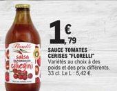 Reselle  salsa  ciliegini  ,79  SAUCE TOMATES CERISES "FLORELLI Variétés au choix à des poids et des prix différents. 33 d. Le L: 5,42 € 