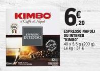KIMBO Caffe Napol  EXPRESSO INTENSO  6%  ESPRESSO NAPOLI OU INTENSO  "KIMBO"  40 x 5,5 g (200 g) Le kg 31€ 