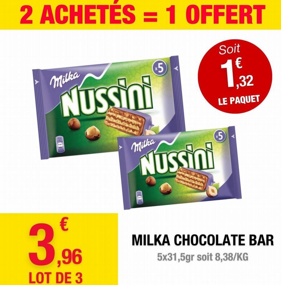 2 ACHETÉS = 1 OFFERT  Milka  Nussini  1538 THEW  €  (5)  3.  0,96  LOT DE 3  Milka  Nussini  Soit  €  ,32  LE PAQUET  5  MILKA CHOCOLATE BAR  5x31,5gr soit 8,38/KG  