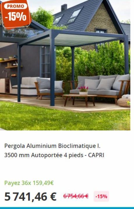 PROMO  -15%  Pergola Aluminium Bioclimatique I. 3500 mm Autoportée 4 pieds - CAPRI  Payez 36x 159,49€  5741,46 € 6754,66€ -15% 