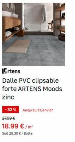 Artens  Dalle PVC clipsable forte ARTENS Moods zinc  -32% Jusqu'au 31 janvier  27.99 €  18.99 €/m²  Soit 28,30 € / Botte 