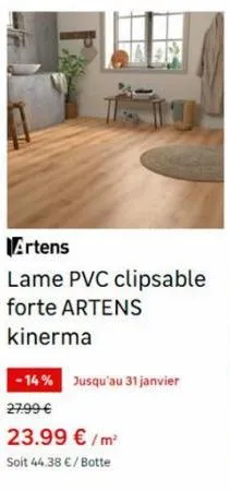 artens  lame pvc clipsable forte artens kinerma  -14% jusqu'au 31 janvier 27.99 €  23.99 €/m²  soit 44.38 € / botte 