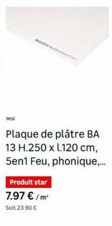 Plaque de plâtre BA 13 H.250 x l.120 cm, 5en1 Feu, phonique,.....  Produit star  7.97 €/m²  Soit 23.90 € 
