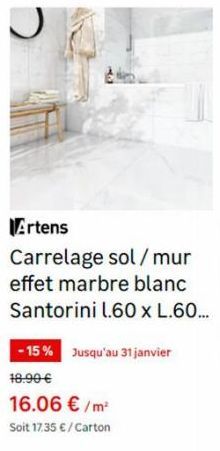 Artens  Carrelage sol/mur effet marbre blanc Santorini 1.60 x L.60...  -15% Jusqu'au 31 janvier  18.90 €  16.06 € /m²  Soit 17.35 € / Carton  