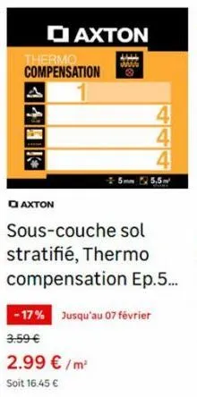 di axton  thermo compensation  baxton  www  sous-couche sol stratifié, thermo compensation ep.5...  2.99 €/m² soit 16.45 €  5,5m  -17% jusqu'au 07 février 3.59 €  