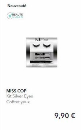 Nouveauté  BEAUTE  CLEAN  MISS COP Kit Silver Eyes Coffret yeux  9,90 € 