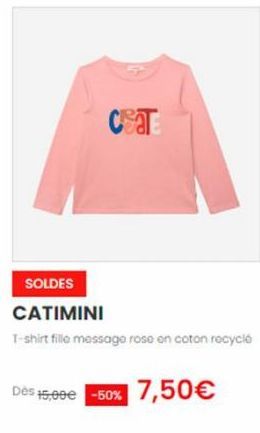CaT  SOLDES  CATIMINI  T-shirt fille message rose en coton recyclé  Dès 15,00€ -50% 7,50€  