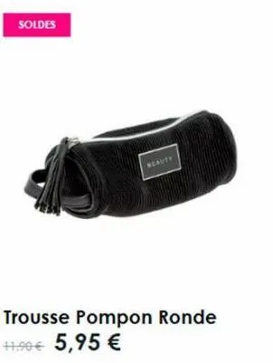 soldes  beauty  trousse pompon ronde +1,90€ 5,95 € 