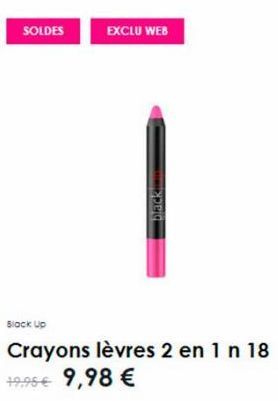 SOLDES  EXCLU WEB  black  Block Up  Crayons lèvres 2 en 1 n 18 19.95€ 9,98 € 