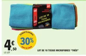 e.leclere  ticket  € 30%  ,50  auto maison  lot de 10 tissus microfibres  lot de 10 tissus microfibres "theo" 