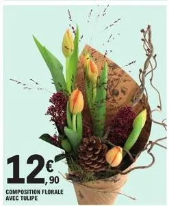 12€  composition florale  avec tulipe 