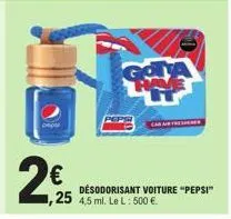 2€  car air freshe  desodorisant voiture "pepsi"  ,25 4,5 ml. le l: 500 €. 