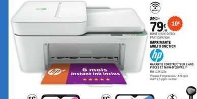 6 mois Instant Ink Inclus  WIFI  89%  79100  DONT 0,50 € 0'ÉCO-PARTICIPATION IMPRIMANTE MULTIFONCTION  hp  GARANTIE CONSTRUCTEUR 2 ANS  PIECES ET MAIN-D'OEUVRE RJ4122  Vitesse d'impression 8.5ppm no! 